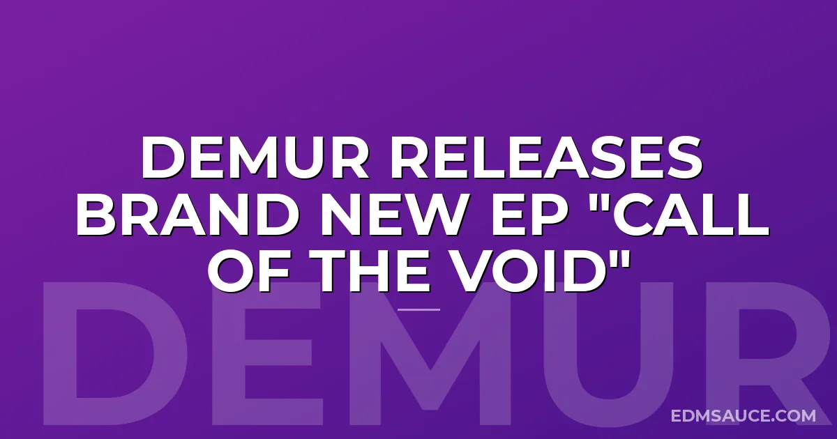 DEMUR Releases Brand New EP "Call Of The Void"