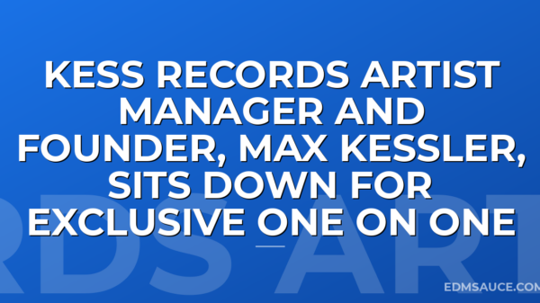 KESS Records Artist Manager and Founder, Max Kessler, Sits Down for Exclusive One on One