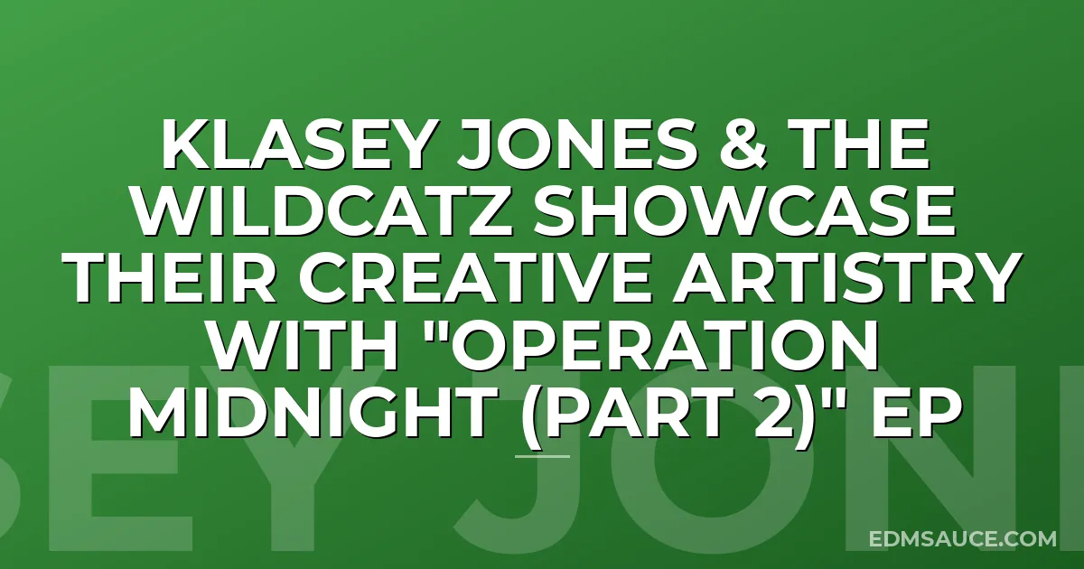 Klasey Jones & The Wildcatz Showcase Their Creative Artistry with "Operation Midnight (Part 2)" EP