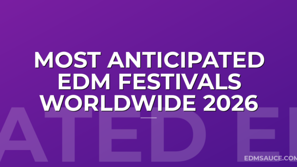 Most Anticipated EDM Festivals Worldwide 2026