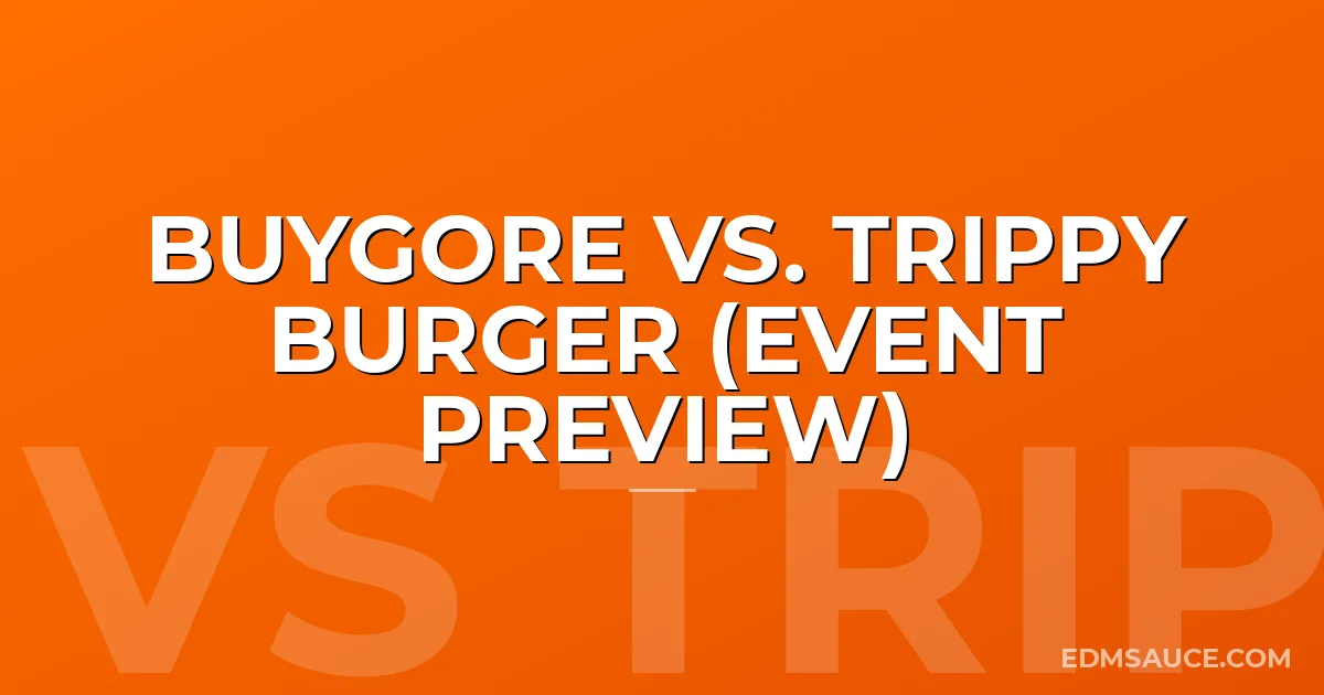 Buygore Vs. Trippy Burger (Event Preview)