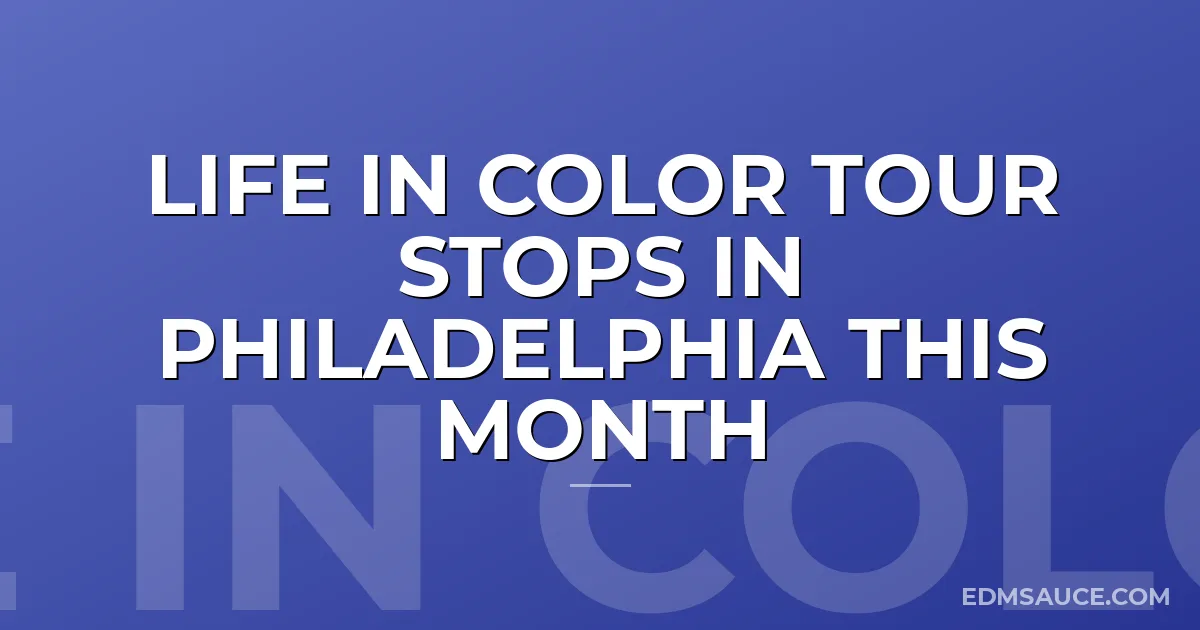 Life In Color Tour Stops In Philadelphia This Month