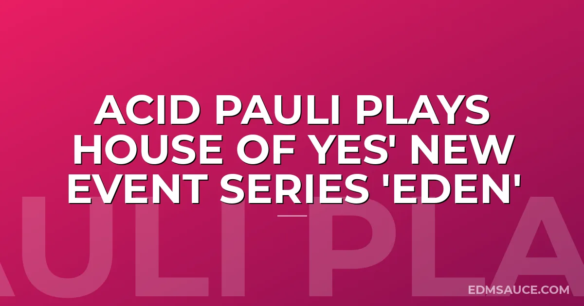 Acid Pauli Plays House of Yes' New Event Series 'EDEN'