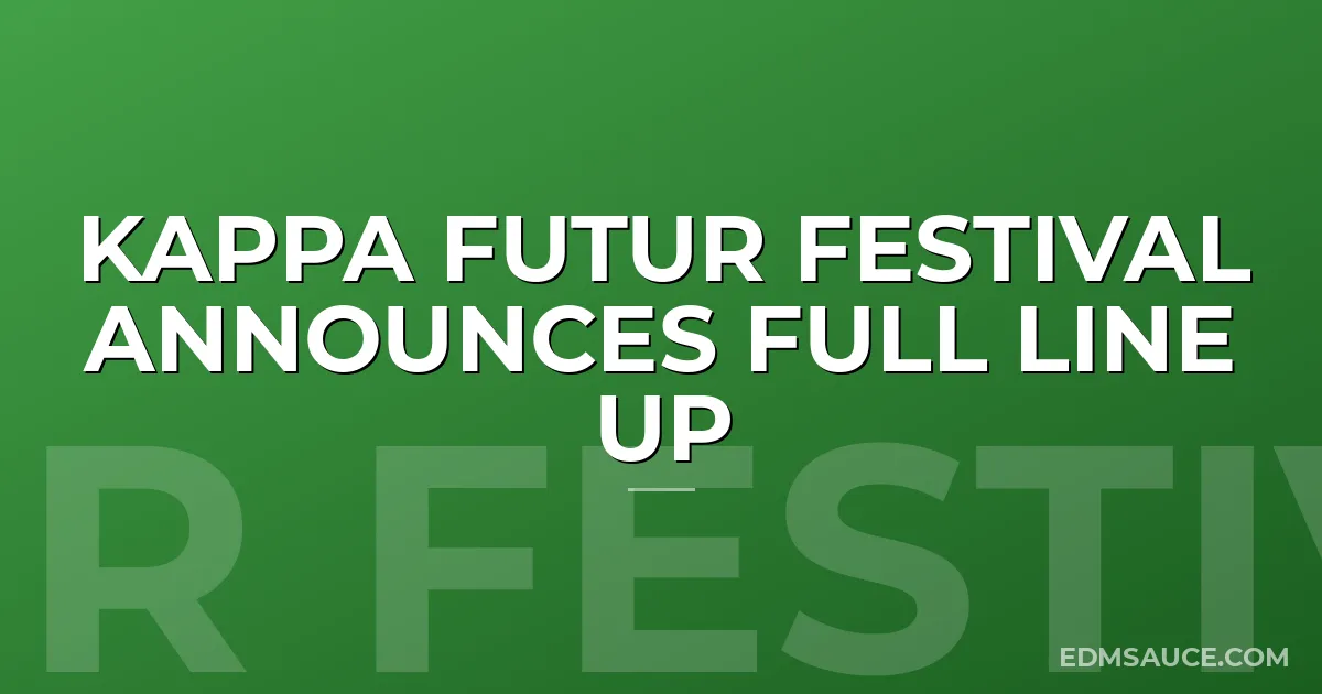 Kappa Futur Festival Announces Full Line Up