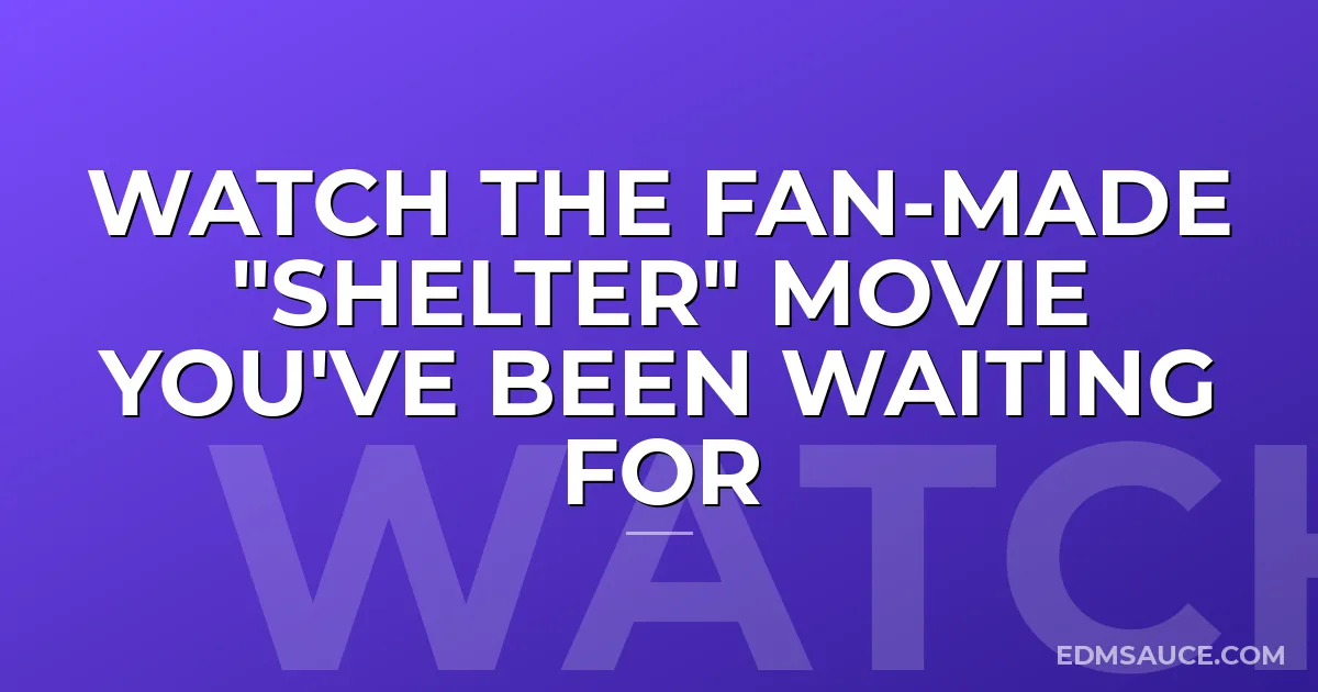 Watch the Fan-Made "Shelter" Movie You've Been Waiting For