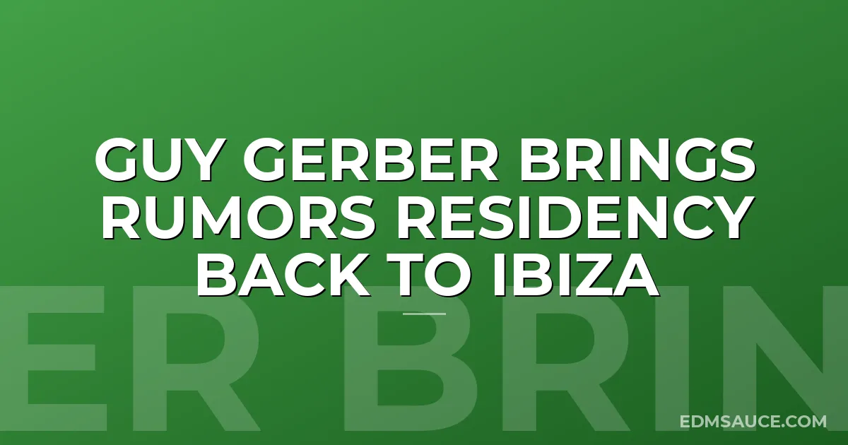 Guy Gerber Brings RUMORS Residency Back to Ibiza