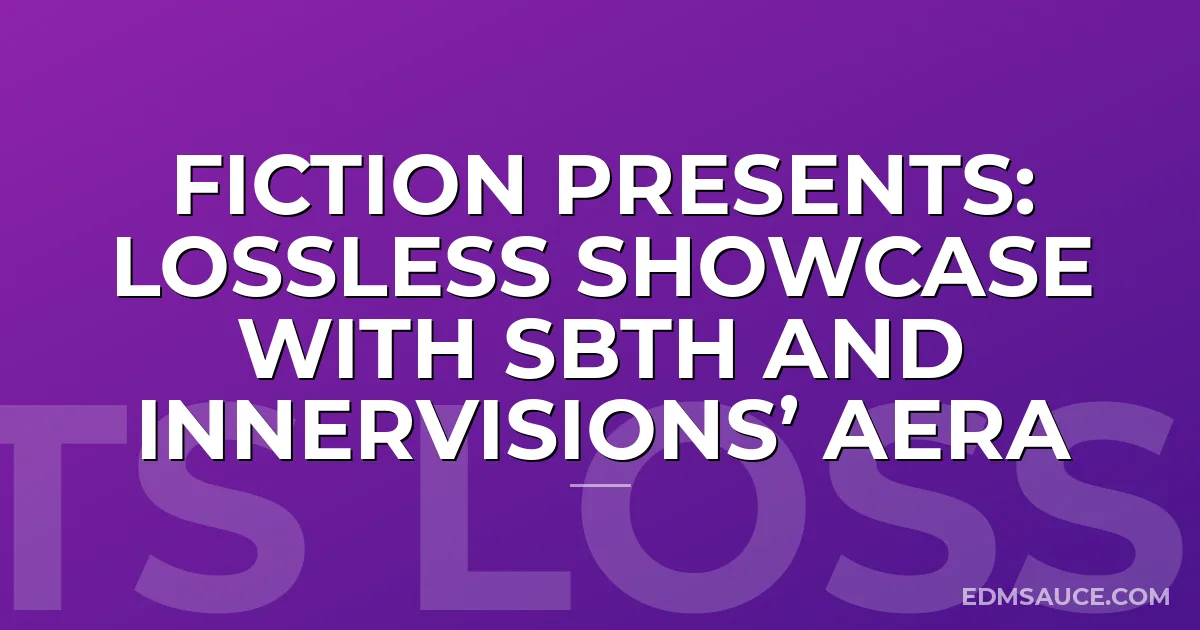 Fiction Presents: Lossless Showcase with SBTH and Innervisions’ Aera