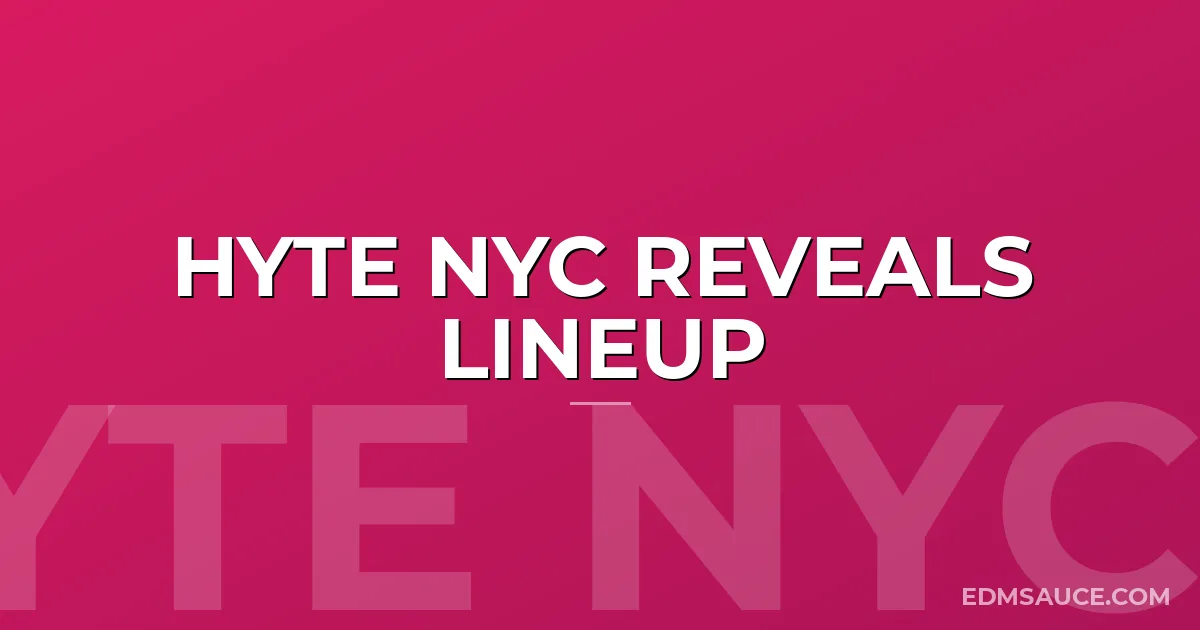 HYTE NYC Reveals Lineup