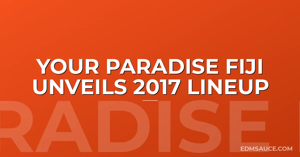 Your Paradise Fiji Unveils 2017 Lineup