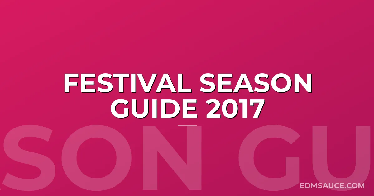 Festival Season Guide 2017