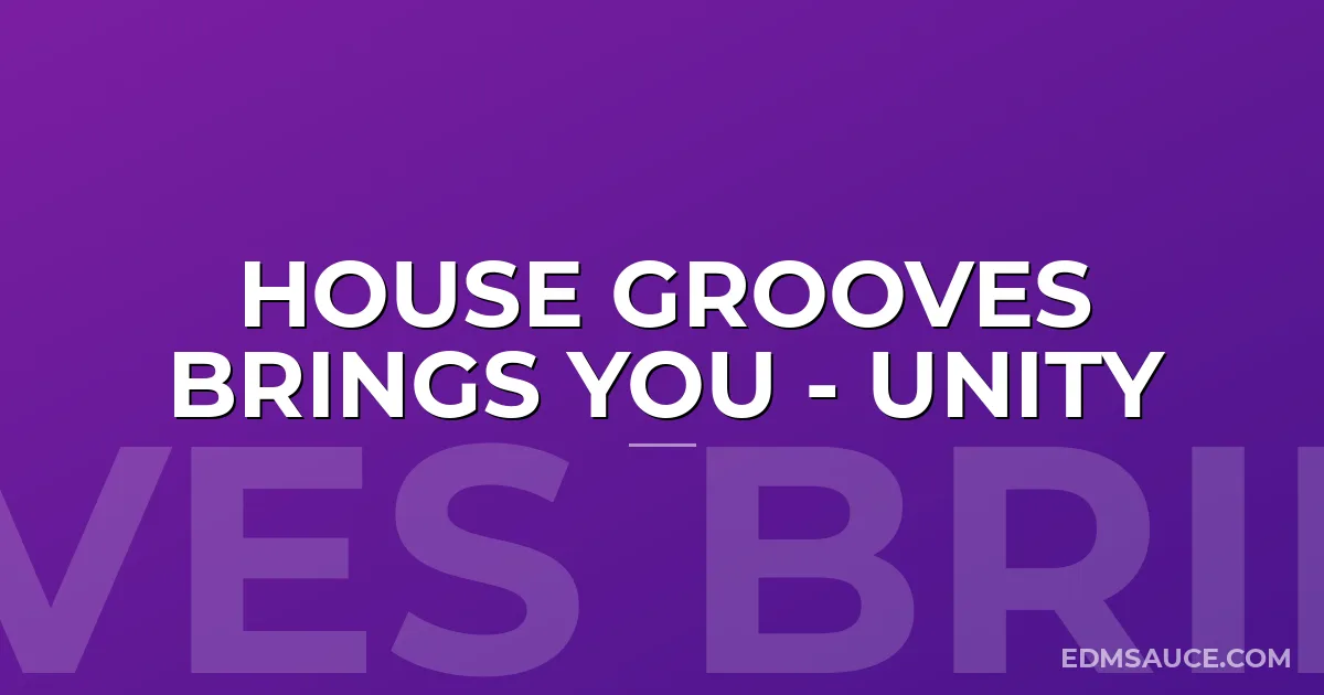 House Grooves Brings You - UNITY