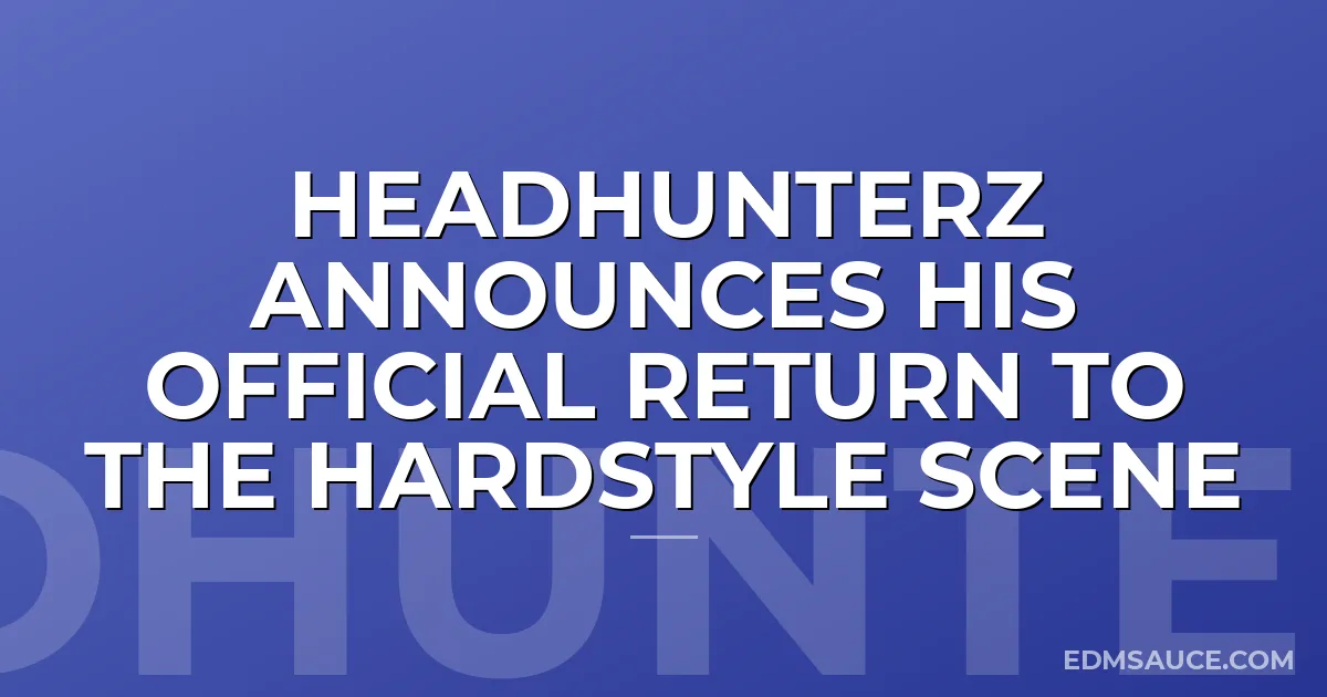 Headhunterz Announces His Official Return to The Hardstyle Scene