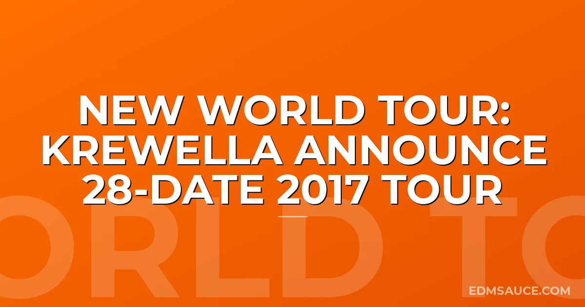 New World Tour: Krewella Announce 28-Date 2017 Tour