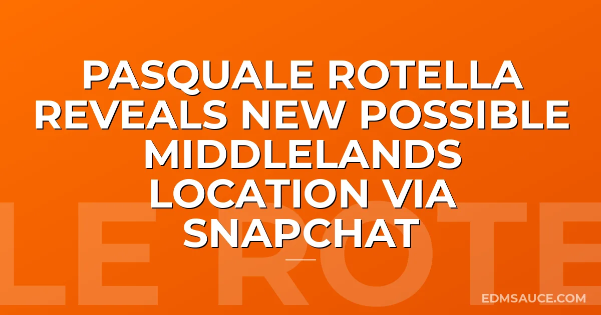 Pasquale Rotella Reveals New Possible Middlelands Location Via Snapchat