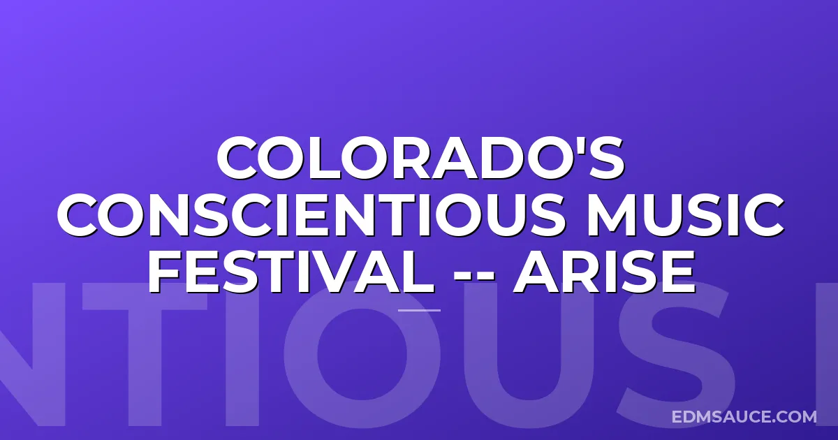 Colorado's Conscientious Music Festival -- Arise