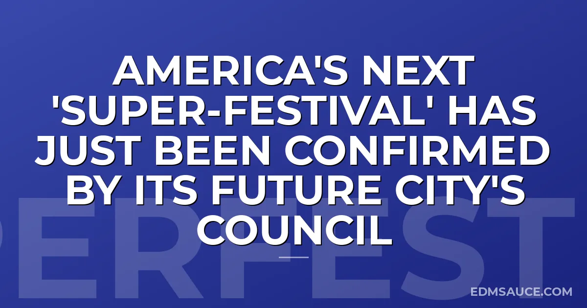 America's Next 'Super-Festival' Has Just Been Confirmed By Its Future City's Council