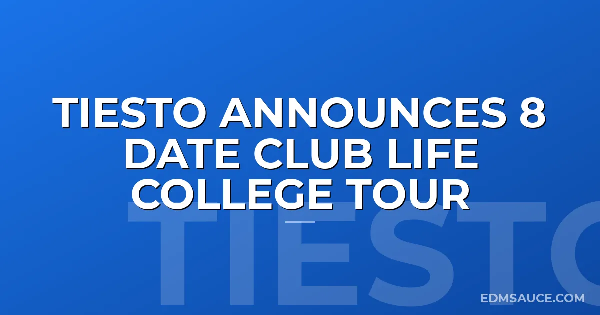 Tiesto Announces 8 Date Club Life College Tour