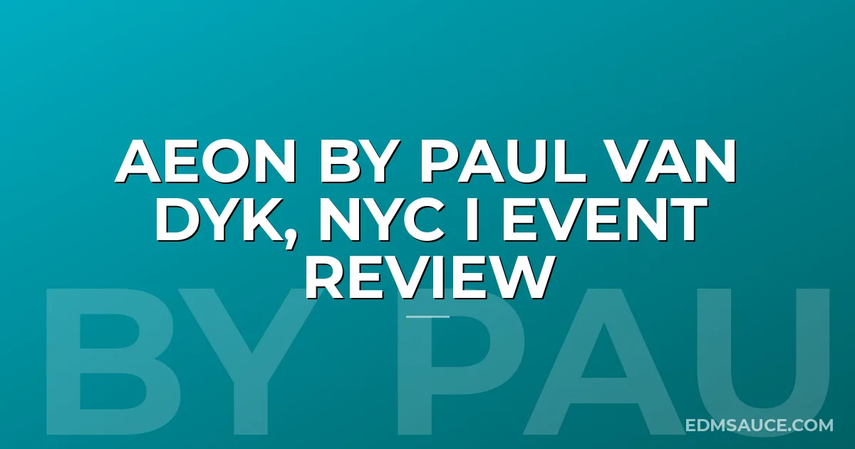 AEON by Paul Van Dyk, NYC I Event Review
