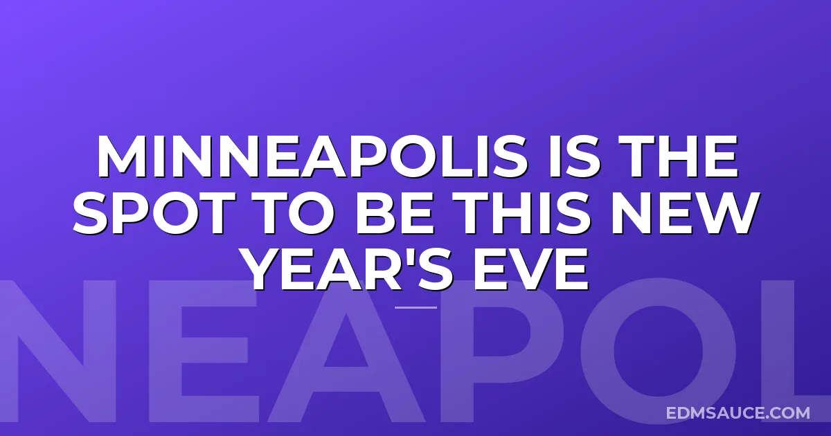 Minneapolis Is The Spot To Be This New Year's Eve
