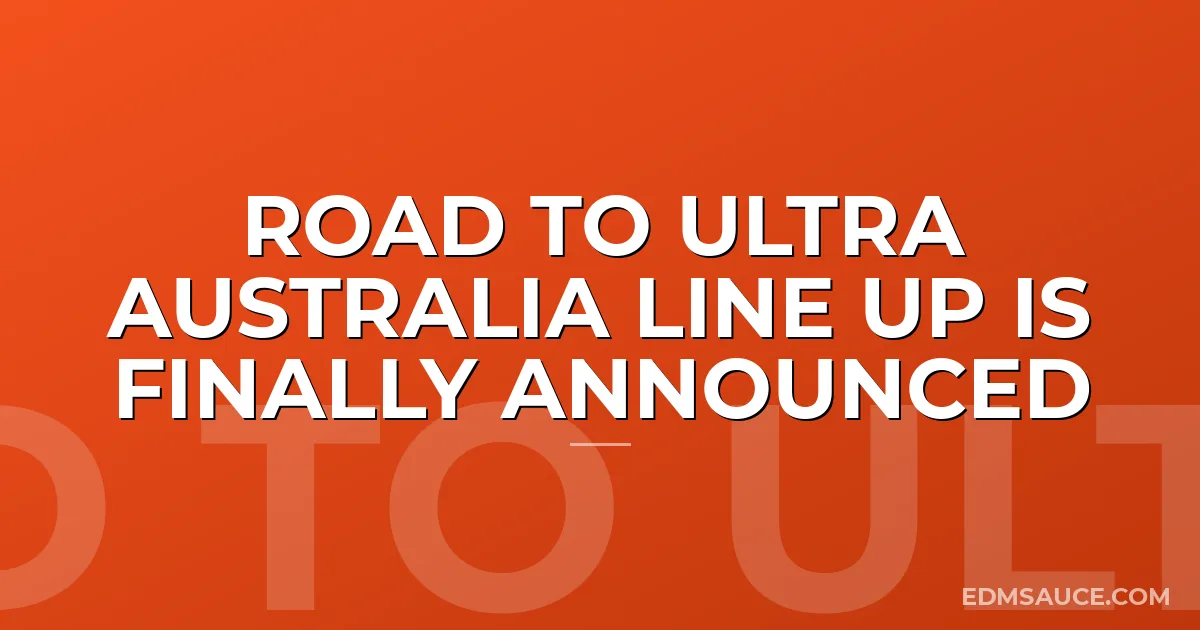 Road to Ultra Australia Line Up is Finally Announced