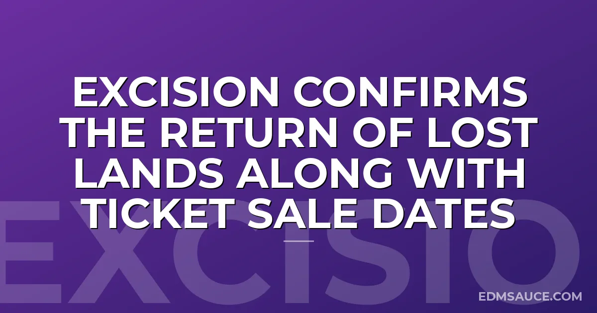 Excision Confirms the Return of Lost Lands Along with Ticket Sale Dates
