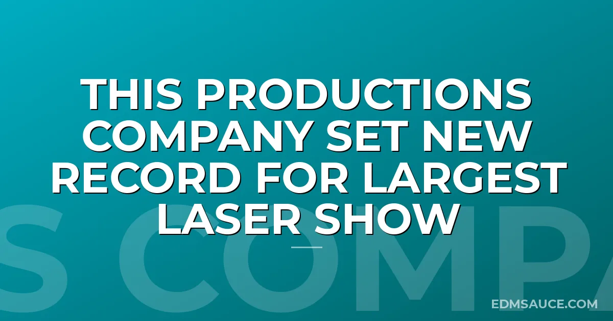 This Productions Company Set New Record For Largest Laser Show