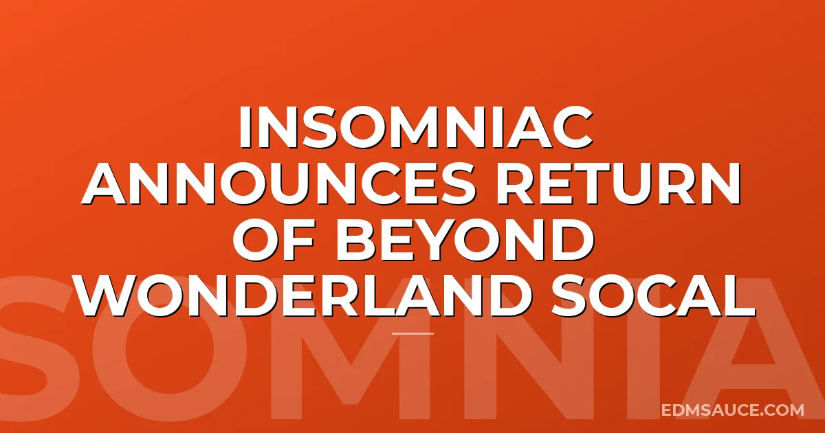Insomniac Announces Return of Beyond Wonderland SoCal