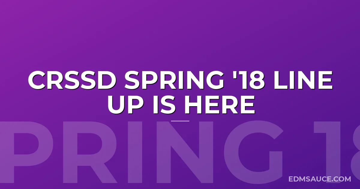 CRSSD Spring '18 Line Up is Here