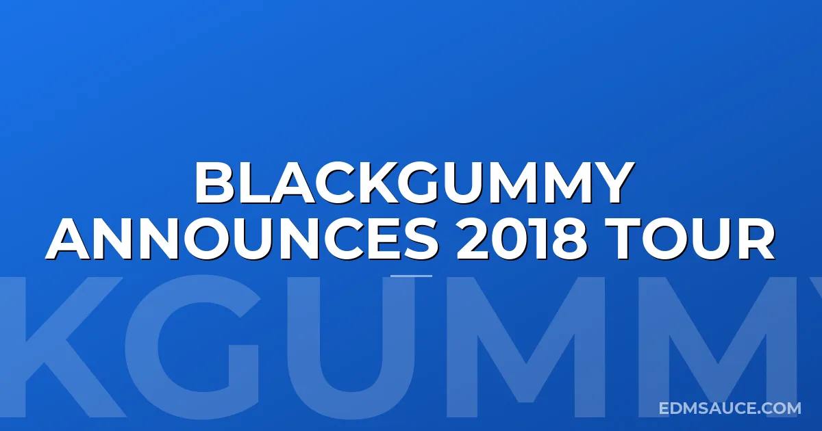 BlackGummy Announces 2018 Tour