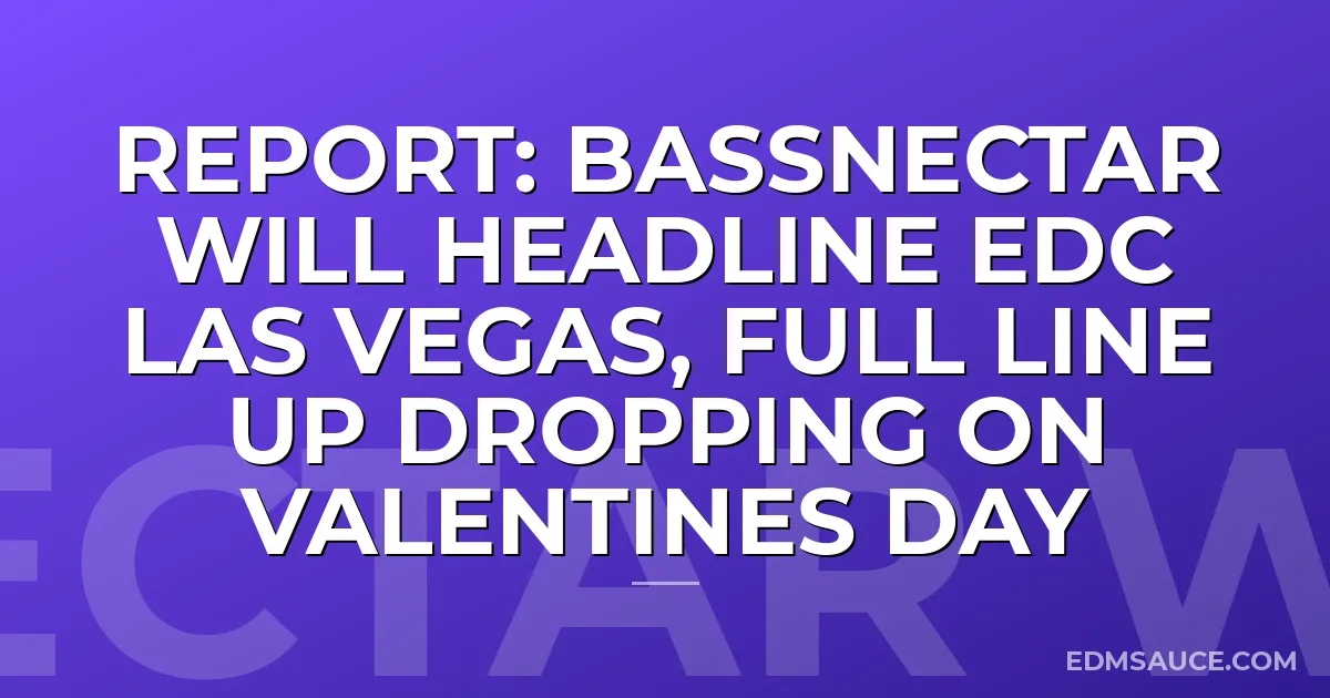 REPORT: Bassnectar Will Headline EDC Las Vegas, Full Line Up Dropping On Valentines Day