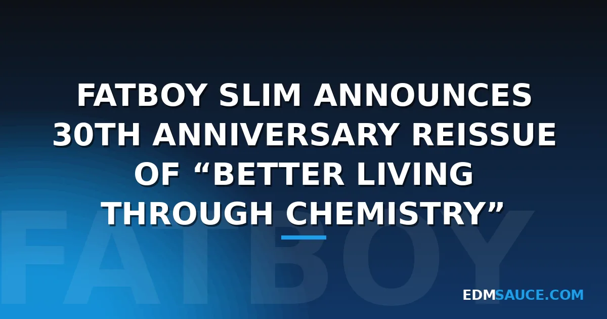 Fatboy Slim Announces 30th Anniversary Reissue of “Better Living Through Chemistry”