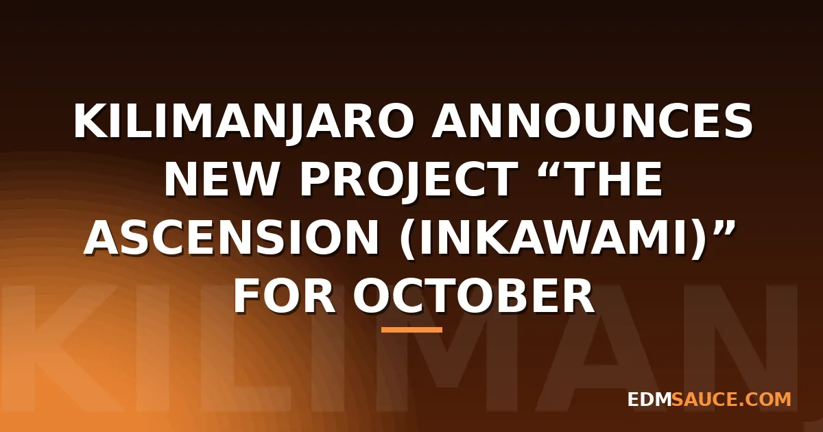 KILIMANJARO Announces New Project “THE ASCENSION (INKAWAMI)” for October