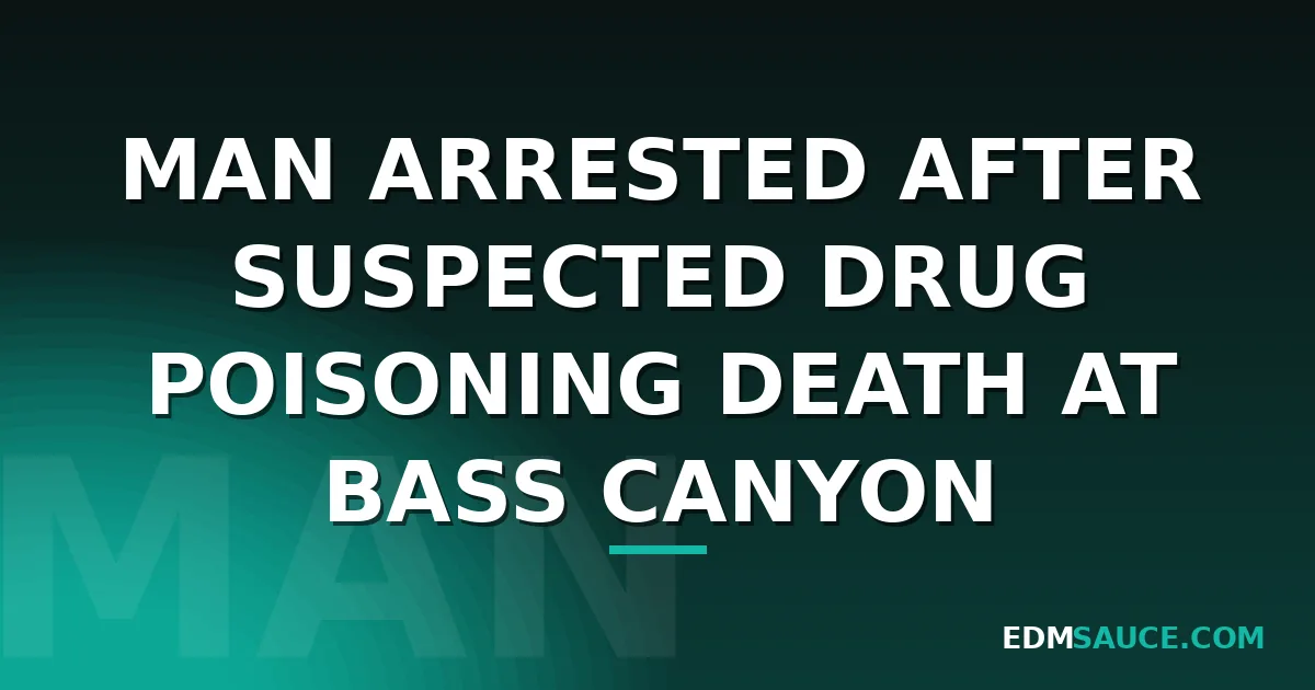 Man Arrested After Suspected Drug Poisoning Death at Bass Canyon 2026
