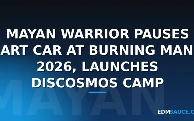 Mayan Warrior Pauses Art Car at Burning Man 2026, Launches Discosmos Camp