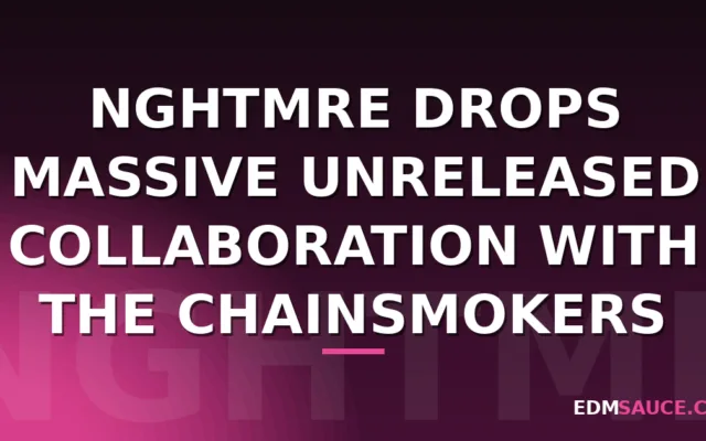 NGHTMRE Drops Massive Unreleased Collaboration With The Chainsmokers