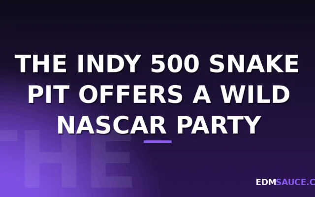 The Indy 500 Snake Pit Offers a Wild NASCAR Party with Performances by Kaskade, Steve Aoki, and A-Trak