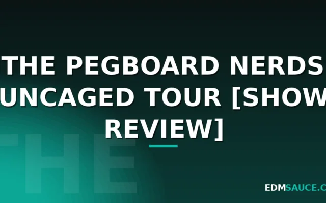 The Pegboard Nerds Uncaged Tour [Show Review]