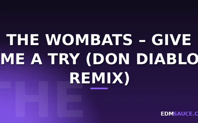 The Wombats – Give Me a Try (Don Diablo Remix)