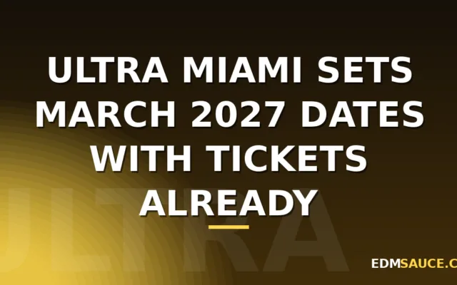 Ultra Miami Sets March 2027 Dates With Tickets Already On Sale