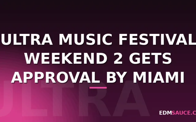 Ultra Music Festival Weekend 2 Gets Approval by Miami